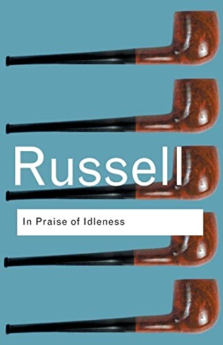 In Praise of Idleness: And Other Essays (Routledge Classics),Ber