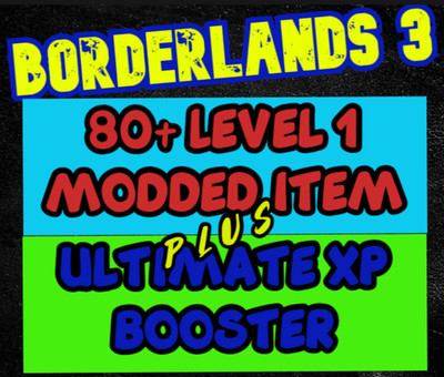 BL3 80+ Items Modded + Ultimate XP Booster Borderlands 3