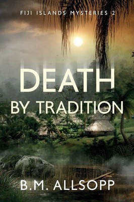 Death by Tradition Fiji Islands Mysteries 2 B. M. Allsopp Taschenbuch Englisch