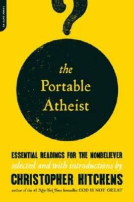 The Portable Atheist: Essential Readings for the Nonbeliever - Paperback - GOOD