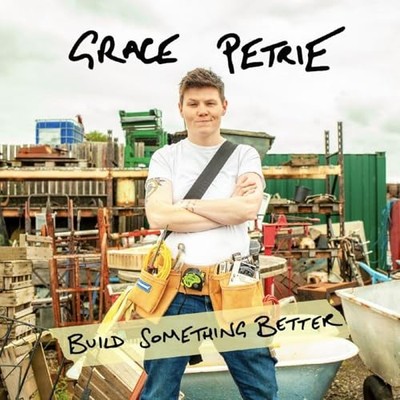 GRACE PETRIE - BUILD SOMETHING BETTER - Vinyl Record VL - E3447z