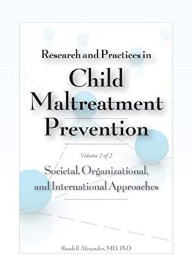 Research and Practices in Child Maltreatment Prevention, Volume Two: Societal-,