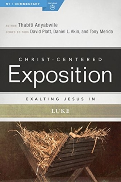 Exalting Jesus In Luke Thabiti Anyabwile - Image 2