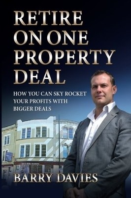 Retire on One Property Deal: How to..., Davies, Mr Barr