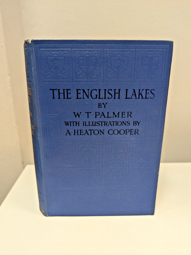 The English Lakes W. T. Palmer Heaton Cooper Hardback 1929 - RSPCA Middx/Herts