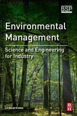 Environmental Management : Science and Engineering for Industry, Paperback by...