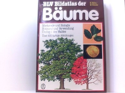 BLV Bildatlas der Bäume Merkmale u. Biologie ; Nutzung u. Verwendung ; Ökologie 