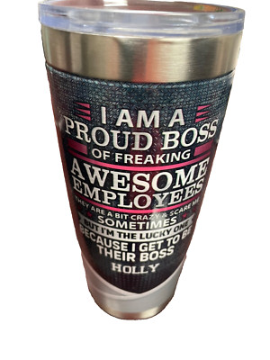 I am a proud boss freaking awesome employee funny Holly insulated cup tumbler