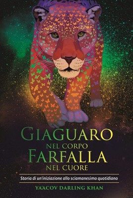 Ya'Acov Darling Giaguaro nel corpo, farfalla nel cuore. Storia di un (Paperback)