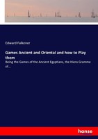 Edward Falkener | Games Ancient And Oriental And How To Play Them | Taschenbuch
