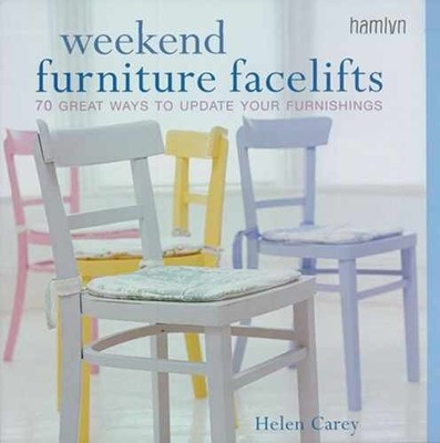 Weekend Furniture Facelifts: 70 Great - Paperback, by Carey Helen - Very Good