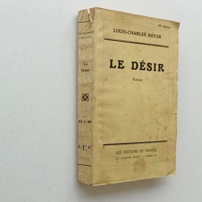 Le desire Louis Charles ROYER Roman 1942 Les editions de France NICHT illustriert