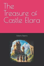 The Treasure of Castle Elara by Roberto C. Bezerra Paperback Book
