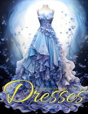 Dresses Coloring Book for Adults and Teens: Fashion with 50...