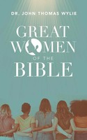 John Thomas Wylie | Great Women Of The Bible | Taschenbuch | Englisch (2019)