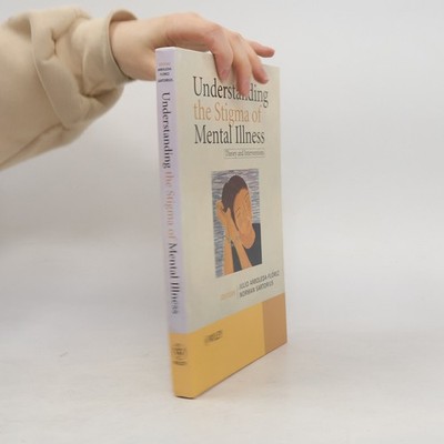 Understanding the Stigma of Mental Illness: Theory and Interventions