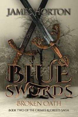 Blue Swords   Broken Oath: Book Two of The Crimes & Crests Saga,
