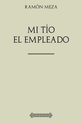 COLECCION RAMON MEZA. MI TIO EL EMPLEADO (SPANISH EDITION) **BRAND NEW**