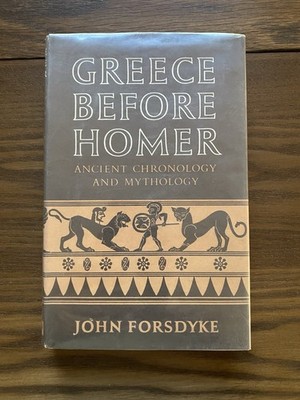 Greece Before Homer Chronology & Mythology 1957 Forsdyke HC DJ Ex-Library Book