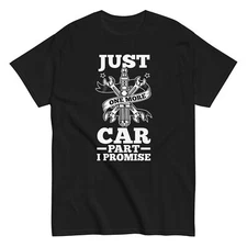 Car Lover T-Shirt | Auto Mechanic | Just One More Car Part I Promise