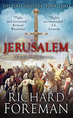 Jerusalem: Kingdom of Heaven: 3 (The First Crusade),Richard Fore