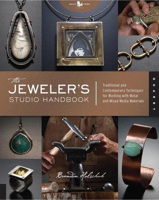 The Jeweler's Studio Handbook: Traditional and Contemporary Techniques for Worki