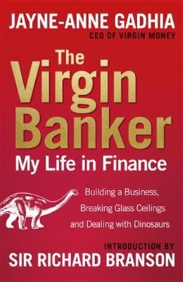 Virgin Banker : My Life in Finance: Building a business, breaking glass ceili...