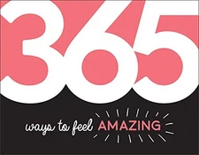 365 Ways to Feel Amazing: Inspiration and Motivation for Every... by Summersdale