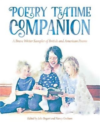 Poetry Teatime Companion: A Brave Writer Sampler of British and American Poems (