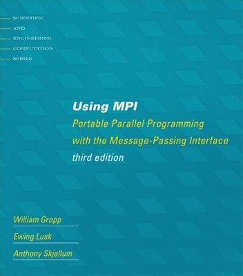Using MPI : Portable Parallel Programming With the Message-Passing Interface,...