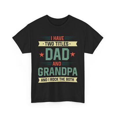 HOT I Have Two Titles Dad And Grandpa T-shirt, Father's Day Grandfather Shirt