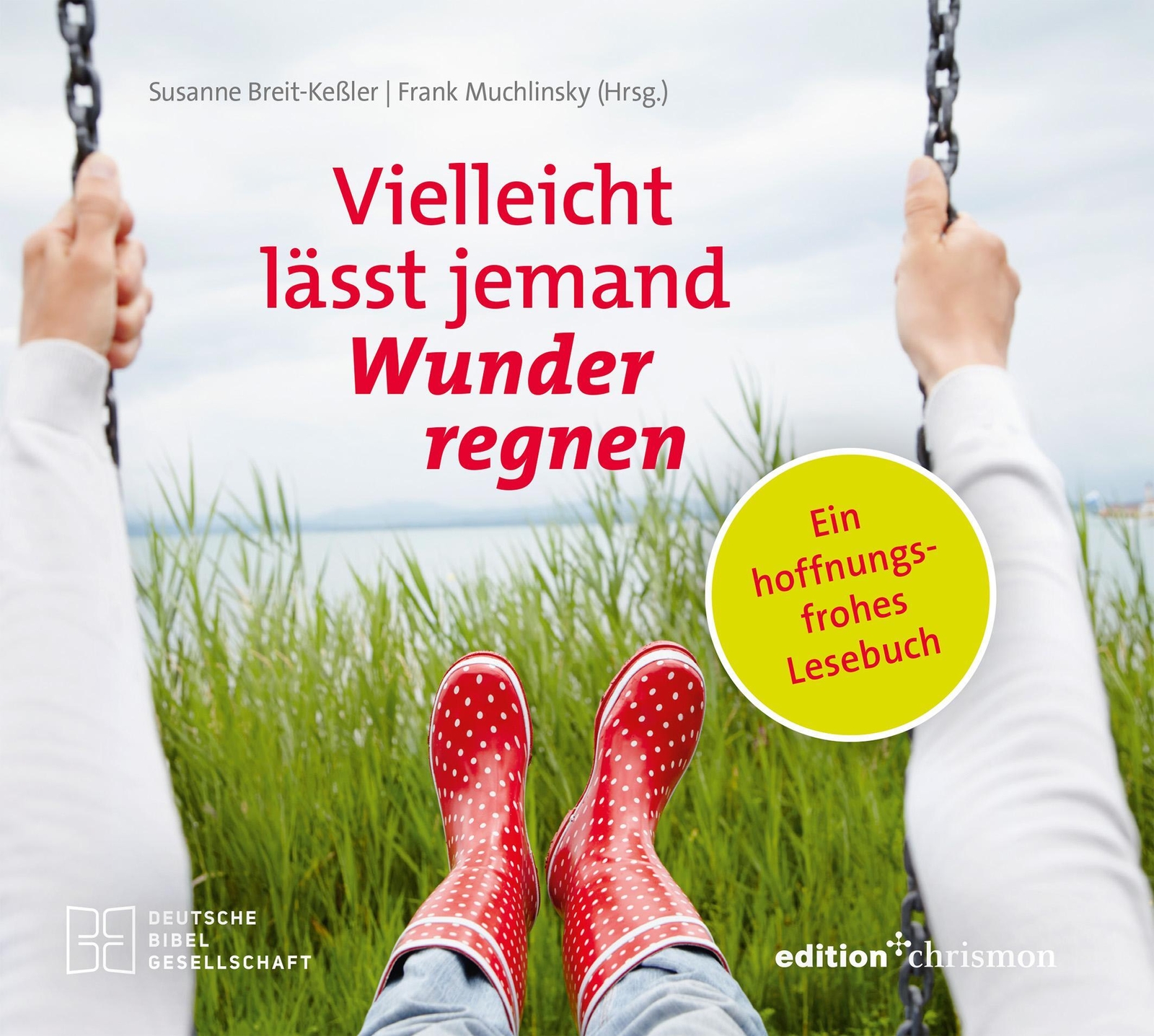 Thumbnail - Vielleicht Lässt Jemand Wunder Regnen Ein Hoffnungsfrohes Lesebuch