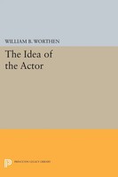 William Blake Worthen | The Idea Of The Actor | Taschenbuch | Englisch (2014)