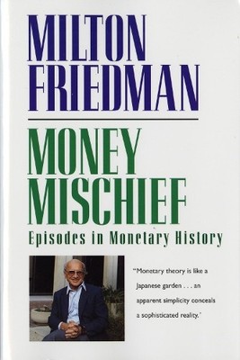 Milton Friedman Money Mischief (Paperback)
