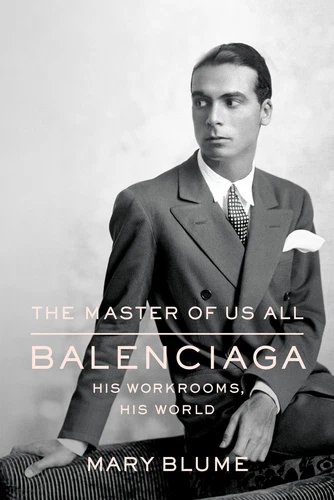 The Master of Us All: Balenciaga His Workrooms His World by Blume