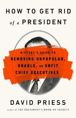 How to Get Rid of a President - 9781541788220