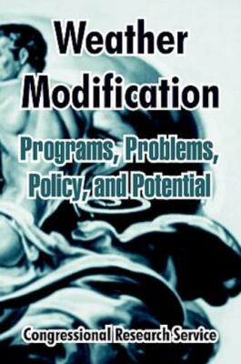 Weather Modification: Programs, Problems, Policy, And Potential