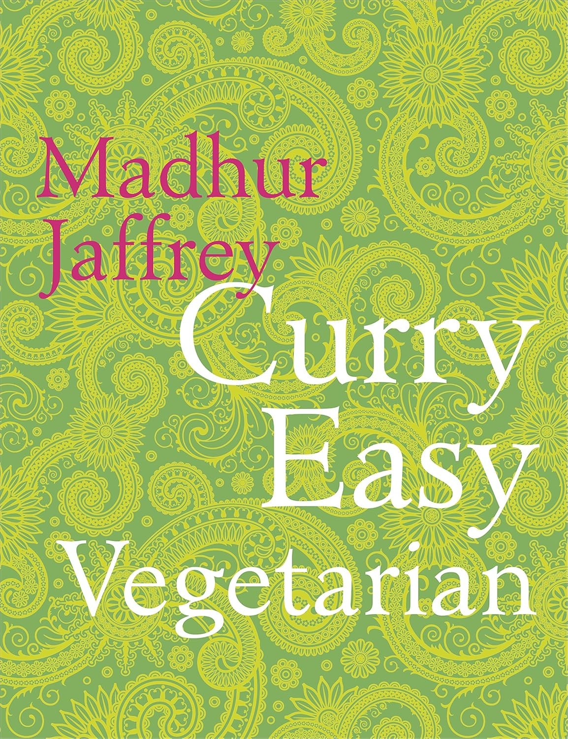 Curry Easy Vegetarian: 200 recipes for meat-free and mouthwatering curries from