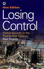 LOSING CONTROL: GLOBAL SECURITY IN THE TWENTY-FIRST By Paul Rogers **Excellent**