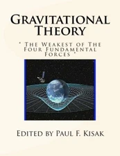 Gravitational Theory: " The Weakest of The Four Fundamental Forces ", Kisak-,