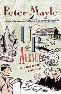 Up the Agency: The Funny Business Of Advertising - Paperback - VERY GOOD