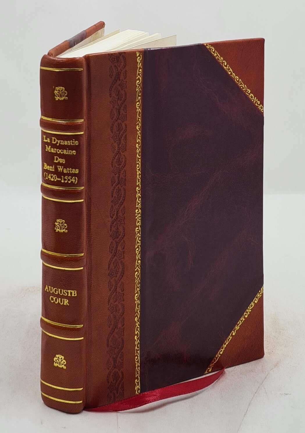 La Dynastie Marocaine Des Beni Watta?S (1420-1544) / Auguste Cou [Leather Bound]