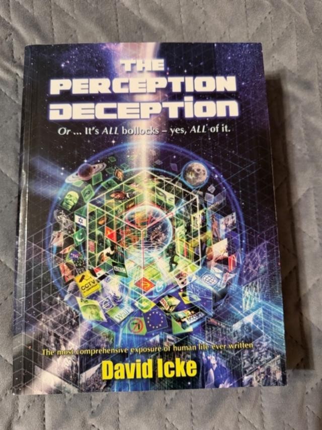 Perception Deception : Or... It'S All Bollocks - Yes, All Of It By David Icke...