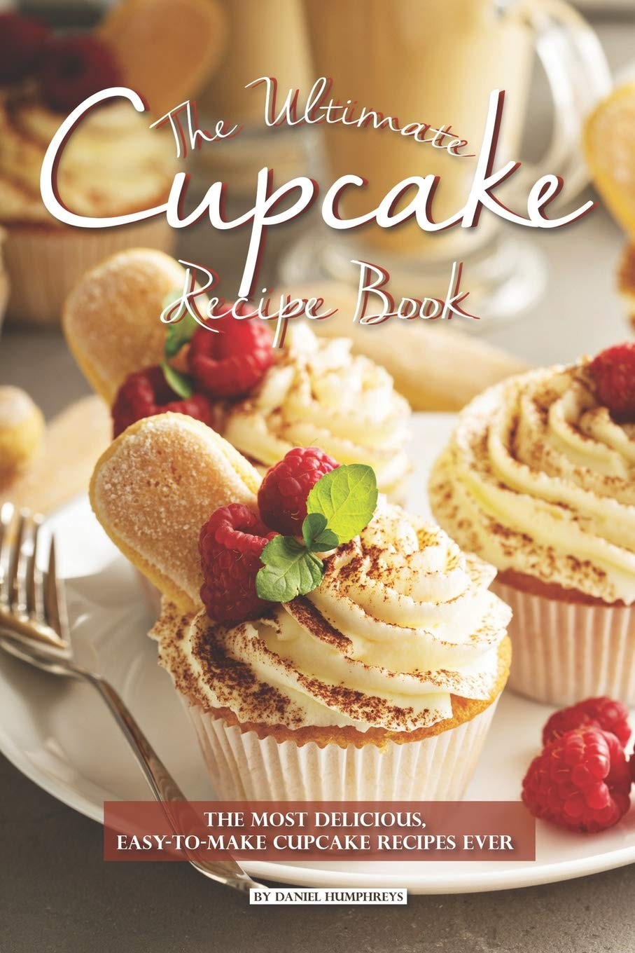 The Ultimate Cupcake Recipe Book: The Most Delicious, Easy-To-Make Cupcake Recipes Ever - Image 2