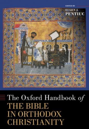 Oxford Handbooks Ser.: Oxford Handbook of the Bible in Orthodox Christianity ...