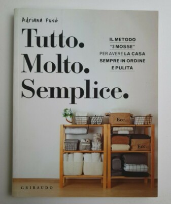 TUTTO MOLTO SEMPLICE - ADRIANA FUSÉ - GRIBAUDO EDITORI - PRIMA EDIZIONE - 2021
