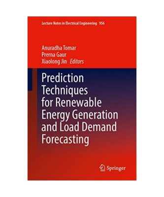 Prediction Techniques for Renewable Energy Generation and Load Demand Forecastin