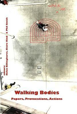 Walking Bodies: Papers, Provocations, Actions from Walking's New Movements,...