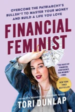 Financial Feminist: Overcome the Patriarchys Bullsht to Master Your Mon - GOOD