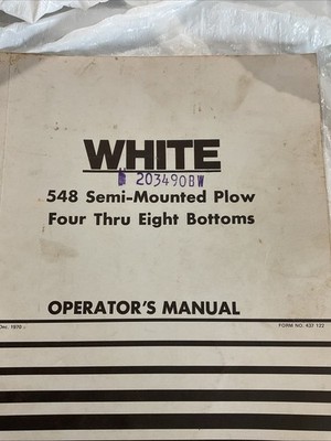 White 548  Semi-Mounted Plow Four Thru Eight Bottoms Operator s Manual